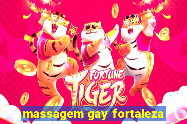 massagem gay fortaleza